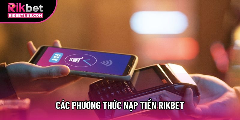 Các phương thức nạp tiền Rikbet