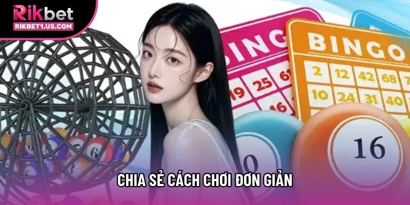 Chia sẻ cách chơi đơn giản