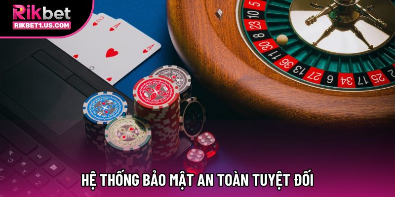 Hệ thống bảo mật an toàn tuyệt đối