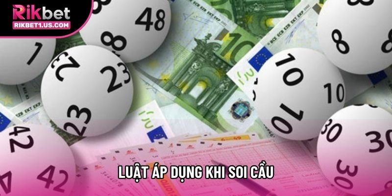Luật áp dụng khi soi cầu