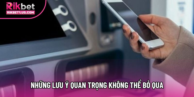 Những lưu ý quan trọng không thể bỏ qua