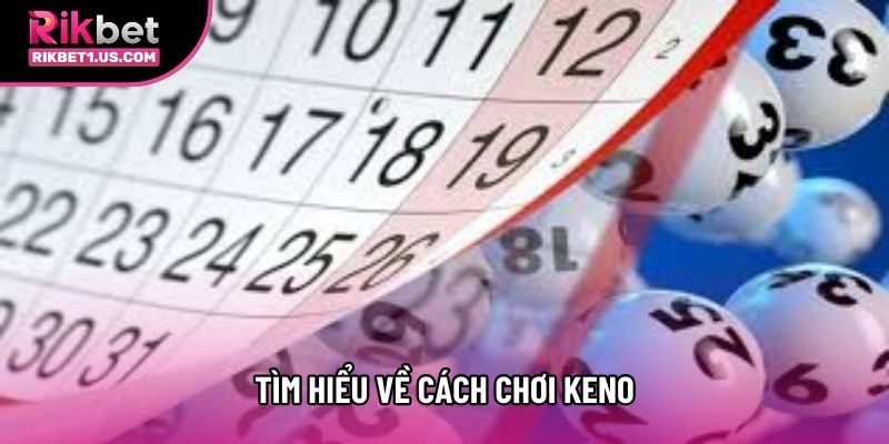 Tìm hiểu về cách chơi keno